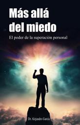 Icon image Más allá del miedo: El poder de la superación personal
