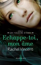 Icon image Echappe-toi, mon âme: Série Les voleurs d'âmes