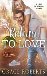 Icon image Return To Love: A Love in Spring novel
