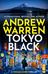 Icon image Tokyo Black: A high-octane, fast-paced international thriller from Andrew Warren