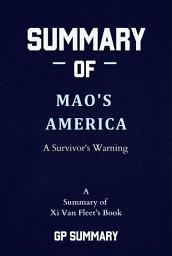Icon image Summary of Mao's America by Xi Van Fleet: A Survivor's Warning