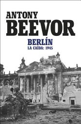 Icon image Berlín: La caída: 1945