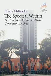 Icon image The Spectral Within: Fascism, New Towns and their Contemporary Lives