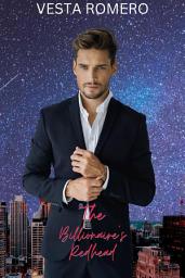 Icon image The Billionaire's Redhead: A Grumpy Meets Sunshine Billionaire Romance