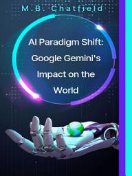 Icon image AI Paradigm Shift: Google Gemini's Impact on the World