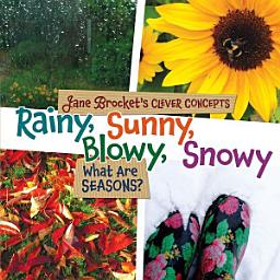 Icon image Rainy, Sunny, Blowy, Snowy: What Are Seasons?