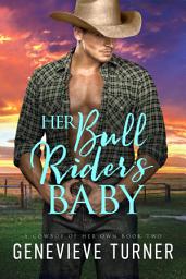 Icon image Her Bull Rider's Baby: A steamy cowboy romance