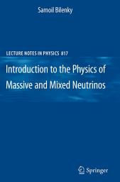 Icon image Introduction to the Physics of Massive and Mixed Neutrinos