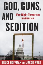Icon image God, Guns, and Sedition: Far-Right Terrorism in America
