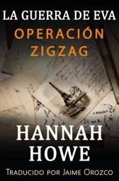 Icon image Operación Zigzag: La Guerra de Eva; Las heroínas de la SOE