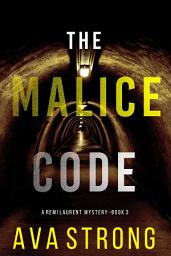 Icon image The Malice Code (A Remi Laurent FBI Suspense Thriller—Book 3)