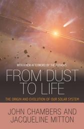 Icon image From Dust to Life: The Origin and Evolution of Our Solar System
