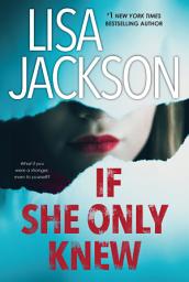 Icon image If She Only Knew: A Riveting Novel of Suspense