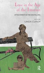 Icon image Love in the Age of the Internet: Attachment in the Digital Era