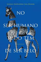Icon image No Ser Humano Tudo Tem de Ser Belo