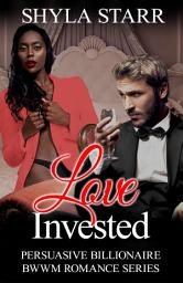 Icon image Love Invested - Book 1: A Free BWWM Billionaire Romance Story