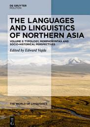 Icon image The Languages and Linguistics of Northern Asia: Typology, Morphosyntax and Socio-historical Perspectives