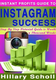 Icon image Instant Profits Guide to Instagram Success