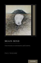 Icon image Brain-Mind: From Neurons to Consciousness and Creativity (Treatise on Mind and Society)