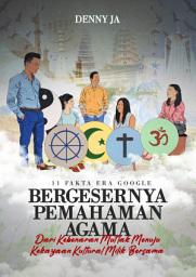 Icon image 11 Fakta Era Google: Bergesernya Pemahaman Agama dari Kebenaran Mutlak Menjadi Kekayaan Kultural Milik Bersama