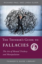 Icon image The Thinker's Guide to Fallacies: The Art of Mental Trickery and Manipulation