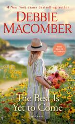 Icon image The Best Is Yet to Come: A Novel