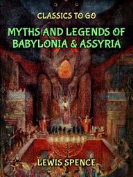 Icon image Myths & Legends of Babylonia & Assyria: Restored Classics to Go Edition