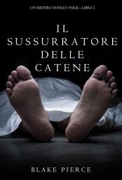 Icon image Il Sussurratore delle Catene (Un Mistero di Riley Paige--Libro #2)