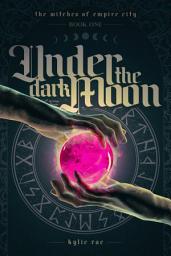 Icon image Under the Dark Moon: The Witches of Empire City Book 1