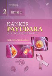 Icon image Kanker Payudara (Edisi 2): Dari Teori Preklinik Hingga Aplikasi Klinik