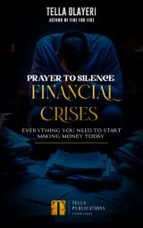 Icon image Prayer to Silence Financial Crises: Everything You Need to Start Making Money Today