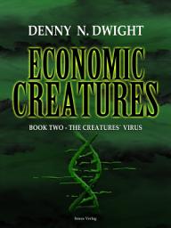 Icon image Economic Creatures: Book two - The creatures ́virus