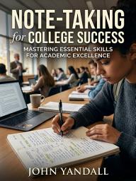 Icon image Note-Taking for College Success: A Proven System to Learn Faster and Remember More