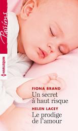 Icon image Un secret à haut risque - Le prodige de l'amour