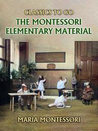 Icon image The Montessori Elementary Material: Restored Classics to Go Edition