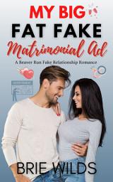 Icon image My Big Fat Fake Matrimonial Ad: A Beaver Run Fake Relationship Romance