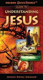 Icon image Holman QuickSource Guide to Understanding Jesus