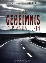 Icon image Das Geheimnis der Anhalterin: Kriminalroman