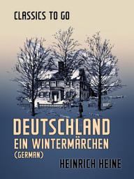 Icon image Deutschland Ein Wintermärchen (German): Restored Classics to Go Edition