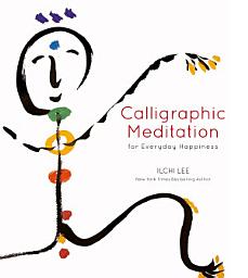 Icon image Calligraphic Meditation for Everyday Happiness