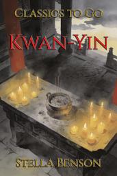 Icon image Kwan-Yin: Restored Classics to Go Edition