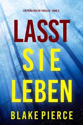 Icon image Lass sie leben (Ein Fiona Red FBI-Thriller – Band 5)