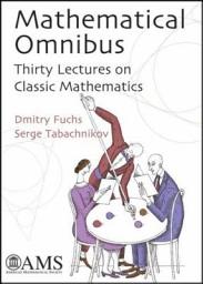 Icon image Mathematical Omnibus: Thirty Lectures on Classic Mathematics