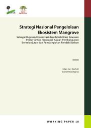 Icon image Strategi Nasional Pengelolaan Ekosistem Mangrove: Sebagai Rujukan Konservasi dan Rehabilitasi Kawasan Pesisir untuk mencapai Tujuan Pembangunan Berkelanjutan dan Pembangunan Rendah Karbon