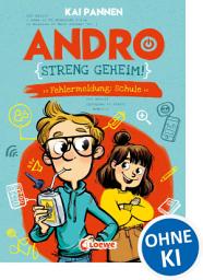 Icon image Andro, streng geheim! (Band 1) - Fehlermeldung: Schule: Erlebe Andros witzigen Schulalltag - Lustiges Kinderbuch für Jungen und Mädchen ab 8 Jahren
