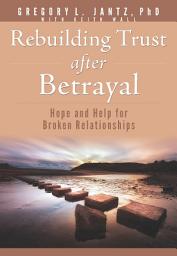Icon image Rebuilding Trust after Betrayal: Hope and Help for Broken Relationships