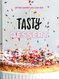 Icon image Tasty Dessert: All the Sweet You Can Eat (An Official Tasty Cookbook)