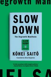 Icon image Slow Down: The Degrowth Manifesto