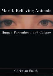 Icon image Moral, Believing Animals: Human Personhood and Culture