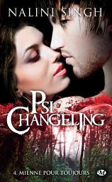 Icon image Psi-Changeling, T4 : Mienne pour toujours